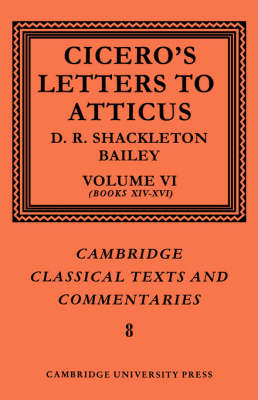 Cicero: Letters to Atticus: Volume 6, Books 14-16