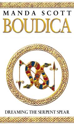 Boudica: Dreaming The Serpent Spear (Boudica 4): An arresting and spell-binding historical epic which brings Iron-Age Britain to life