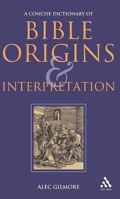 A Concise Dictionary of Bible Origins and Interpretation