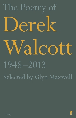 The Poetry of Derek Walcott 1948–2013