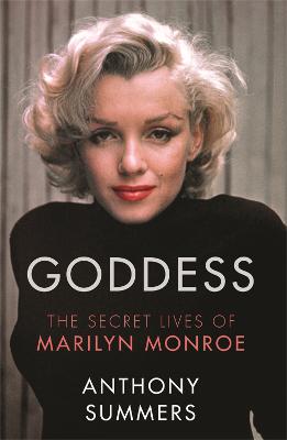 Goddess The Secret Lives Of Marilyn Monroe