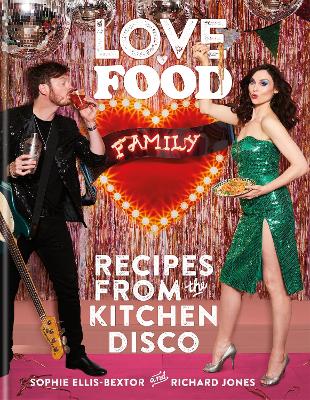 Love. Food. Family: Recipes From The Kitchen Disco