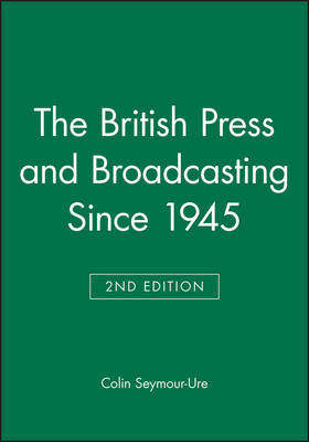 The British Press and Broadcasting Since 1945