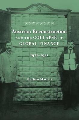 Austrian Reconstruction and the Collapse of Global Finance, 1921–1931