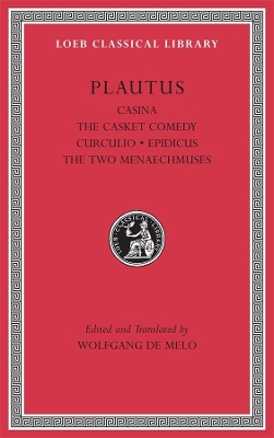 Casina. The Casket Comedy. Curculio. Epidicus. The Two Menaechmuses