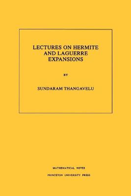 Lectures on Hermite and Laguerre Expansions. (MN-42), Volume 42