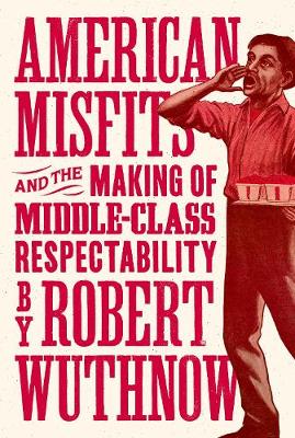 American Misfits and the Making of Middle-Class Respectability