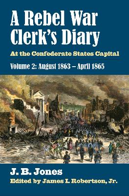 A Rebel War Clerk’s Diary, Volume 2