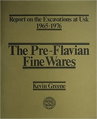 Report on the Excavations at Usk, 1965-76: Preflavian Fine Wares