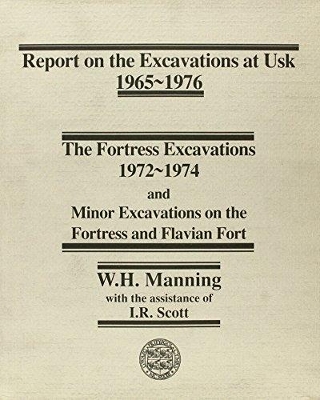 Report on the Excavations at Usk, 1965-76: Fortress Excavations, 1972-74