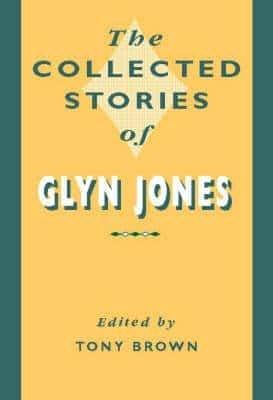 The Collected Stories of Glyn Jones