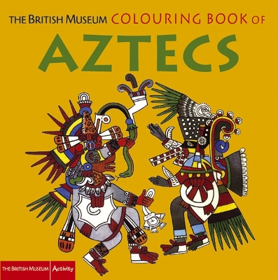 The British Museum Colouring Book of Aztecs