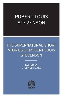 The Supernatural Short Stories of Robert Louis Stevenson