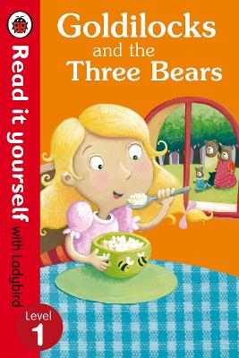 Goldilocks and the Three Bears - Read It Yourself With Ladybird