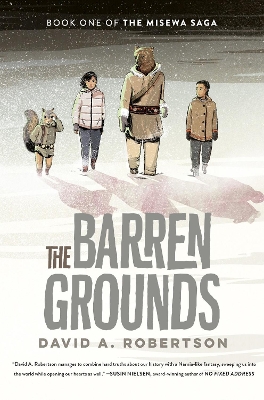 The Barren Grounds The Misewa Saga, Book One