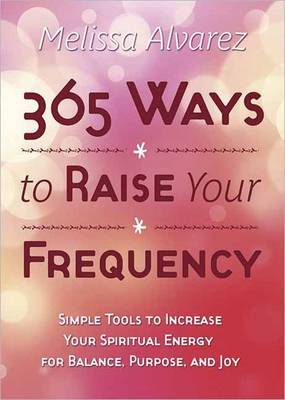 365 Ways to Raise Your Frequency