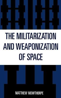 The Militarization and Weaponization of Space