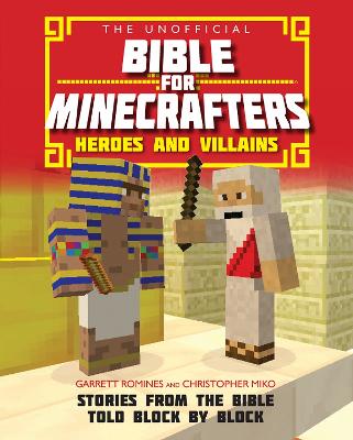 The Unofficial Bible for Minecrafters Heroes and Villains