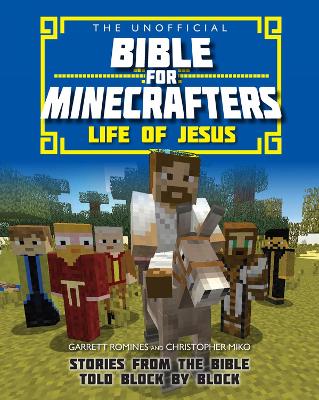 The Unofficial Bible for Minecrafters Life of Jesus