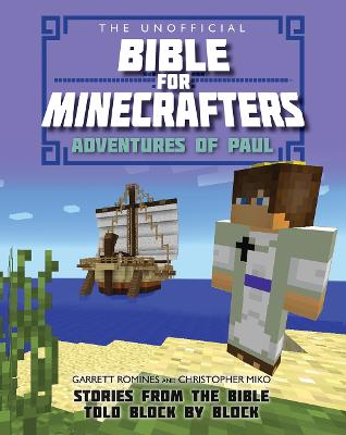 The Unofficial Bible for Minecrafters: Adventures of Paul