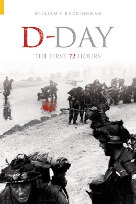 D-Day: The First 72 Hours