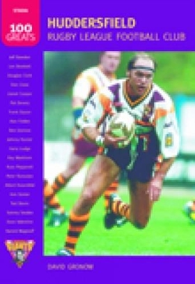 Huddersfield Rugby League Football Club: 100 Greats