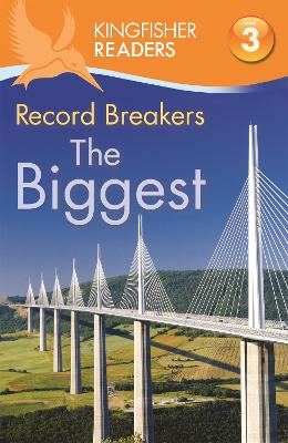 Kingfisher Readers: Record Breakers - The Biggest (Level 3: Reading Alone with Some Help)