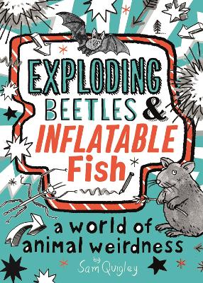 Exploding Beetles and Inflatable Fish