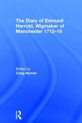 The Diary of Edmund Harrold, Wigmaker of Manchester 1712–15