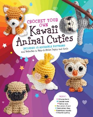 Crochet Your Own Kawaii Animal Cuties Includes 12 Adorable Patterns and Materials to Make a Shiba Puppy and Sloth - Inside: 64 page book, Crochet hook, Safety eyes, Five colors of yarn, Embroidery flo