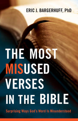 The Most Misused Verses in the Bible – Surprising Ways God`s Word Is Misunderstood