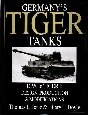 Germany's Tiger Tanks D.W. to Tiger I