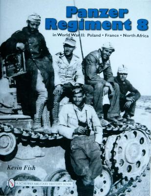 Panzer Regiment 8 in World War II Poland • France • North Africa