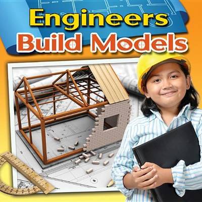 Engineers Build Models