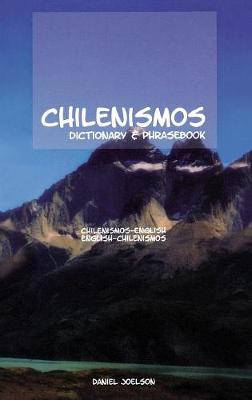 Chilenismos-English English-Chilenismos Dictionary and Phrasebook