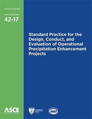 Standard Practice for the Design, Conduct, and Evaluation of Operational Precipitation Enhancement Projects (42-17)