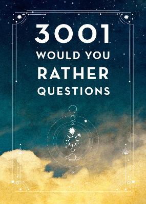 3,001 Would You Rather Questions - Second Edition