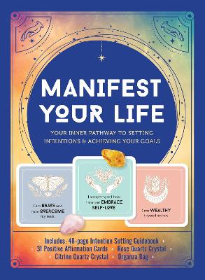 Manifest Your Life Your Inner Pathway to Setting Intentions and Achieving Your Goals - Includes: Includes: 48-page Intention Setting Guidebook, 31 Positive Affirmation Cards, Rose Quartz Crystal, Citr