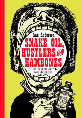 Snake Oil, Hustlers and Hambones