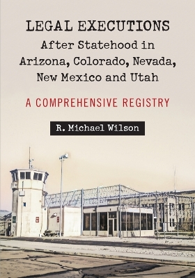 Legal Executions After Statehood in Arizona, Colorado, Nevada, New Mexico and Utah