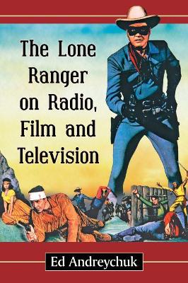 The Lone Ranger on Radio, Film and Television