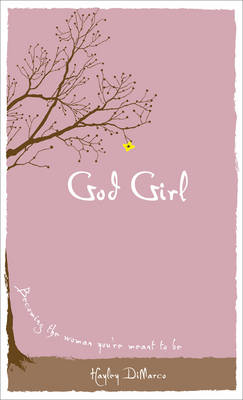 God Girl – Becoming the Woman You`re Meant to Be