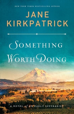 Something Worth Doing – A Novel of an Early Suffragist