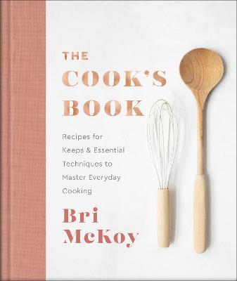 The Cook`s Book – Recipes for Keeps & Essential Techniques to Master Everyday Cooking