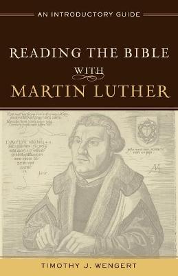 Reading the Bible with Martin Luther – An Introductory Guide