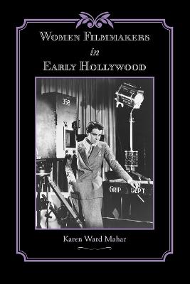 Women Filmmakers in Early Hollywood