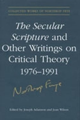 The Secular Scripture and Other Writings on Critical Theory, 1976-1991