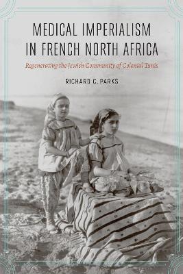 Medical Imperialism in French North Africa