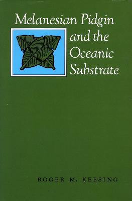 Melanesian Pidgin and the Oceanic Substrate