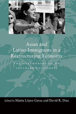 Asian and Latino Immigrants in a Restructuring Economy